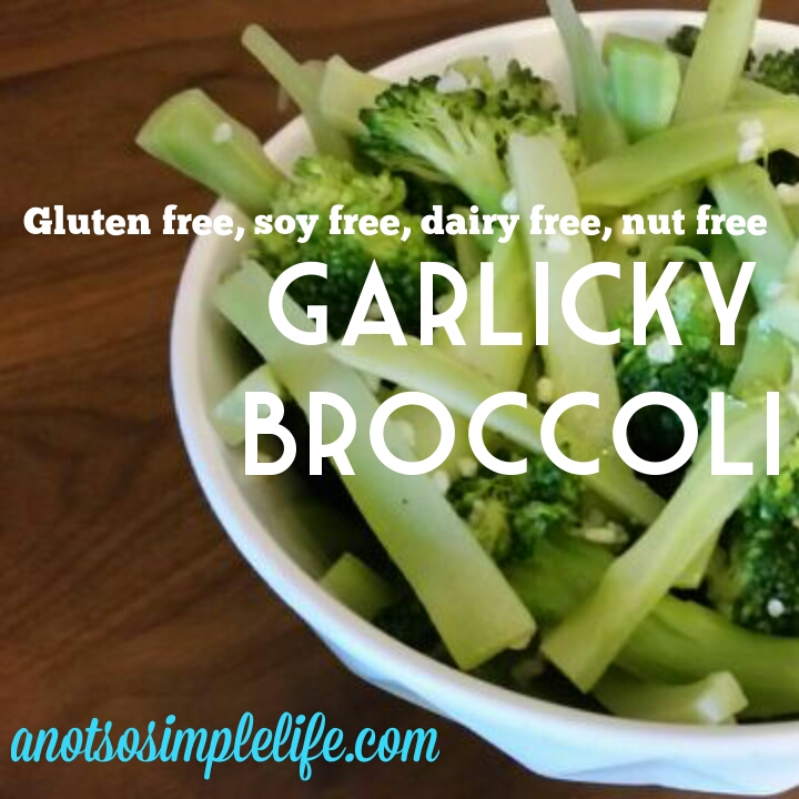 Garlicky Broccoli; Gluten Free, Dairy Free, Soy Free, Nut Free, Egg Free Recipe